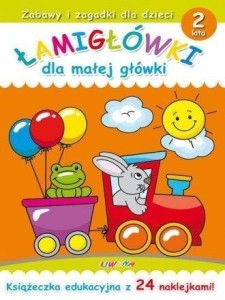 ŁAMIGŁÓWKI DLA MAŁEJ GŁÓWKI. 2 LATA