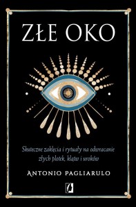 ZŁE OKO. SKUTECZNE ZAKLĘCIA I RYTUAŁY..