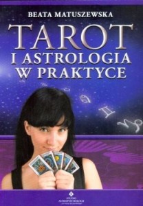 TAROT I ASTROLOGIA W PRAKTYCE, BEATA MATUSZEWSKA