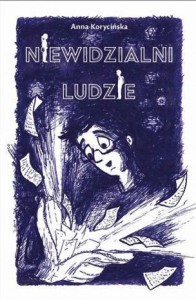 NIEWIDZIALNI LUDZIE, ANNA KORYCIŃSKA