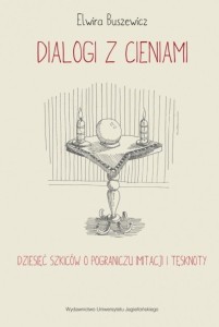 DIALOGI Z CIENIAMI, ELWIRA BUSZEWICZ