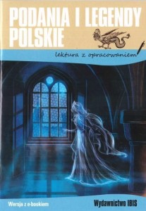 PODANIA I LEGENDY POLSKIE. LEKTURA Z OPRACOWANIEM