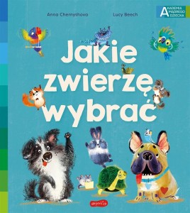 JAKIE ZWIERZĘ WYBRAĆ, LUCY BEECH, ANNA CHERNYSHOVA