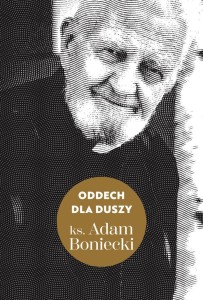 ODDECH DLA DUSZY, KS. ADAM BONIECKI