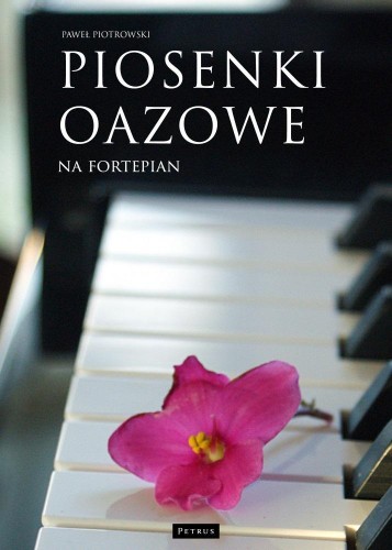 Piosenki oazowe na fortepian, Paweł Piotrowski