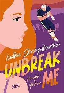 UNBREAK ME. SERIA: PRAWDA O YARROW