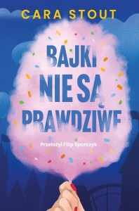 BAJKI NIE SĄ PRAWDZIWE, CARA STOUT