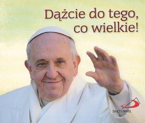 PEREŁKA PAPIESKA 25 - DĄŻCIE DO TEGO, CO WIELKIE!