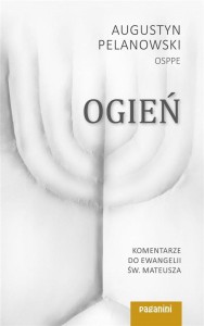 OGIEŃ. KOMENTARZE DO EWANGELII ŚW. MATEUSZA CZ.1