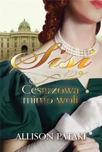 SISI. CESARZOWA MIMO WOLI, ALLISON PATAKI