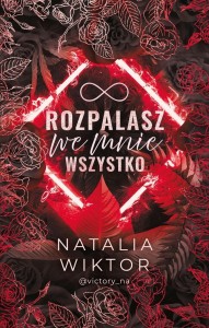 ROZPALASZ WE MNIE WSZYSTKO, NATALIA WIKTOR