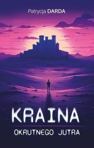 KRAINA OKRUTNEGO JUTRA, PATRYCJA DARDA
