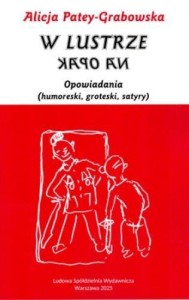 W LUSTRZE NA OPAK, ALICJA PATEY-GRABOWSKA