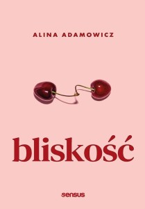 BLISKOŚĆ, ALINA ADAMOWICZ