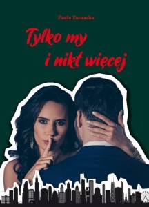 TYLKO MY I NIKT WIĘCEJ, PAULA TARNACKA