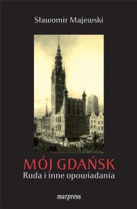 MÓJ GDAŃSK. RUDA I INNE OPOWIADANIA