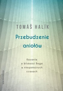 PRZEBUDZENIE ANIOŁÓW. KAZANIA O BLISKOŚCI BOGA...