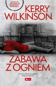 ZABAWA Z OGNIEM, KERRY WILKINSON, TOMASZ ILLG