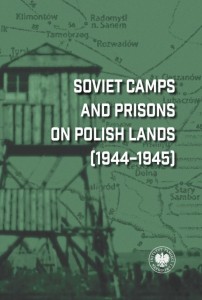 SOVIET CAMPS AND PRISONS ON POLISH LANDS 1944-1945