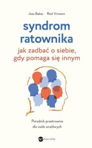 SYNDROM RATOWNIKA. JAK ZADBAĆ O SIEBIE, GDY...