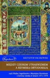 MIĘDZY CZESKIM UTRAKWIZMEM A RZYMSKĄ ORTODOKSJĄ