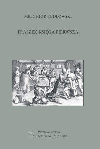 FRASZEK KSIĘGA PIERWSZA, MELCHIOR PUDŁOWSKI