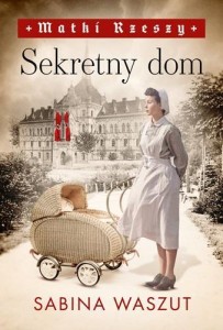 MATKI RZESZY T.1 SEKRETNY DOM, SABINA WASZUT