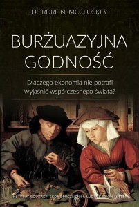 BURŻUAZYJNA GODNOŚĆ. DLACZEGO EKONOMIA NIE...