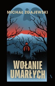 WOŁANIE UMARŁYCH, MICHAŁ ZGAJEWSKI