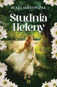 STUDNIA HELENY, BEATA SKRZYPCZAK