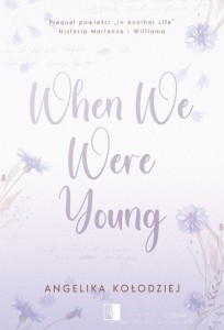 WHEN WE WERE YOUNG, ANGELIKA KOŁODZIEJ