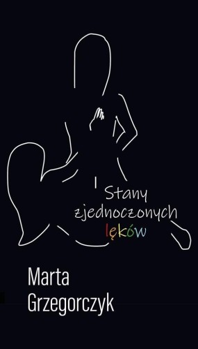 Stany zjednoczonych lęków, Marta Grzegorczyk