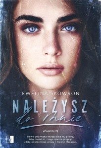 NALEŻYSZ DO MNIE, EWELINA SKOWRON