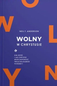 WOLNY W CHRYSTUSIE, NEIL T. ANDERSON