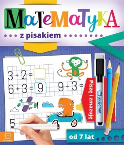 MATEMATYKA Z PISAKIEM. PISZĘ I ZMAZUJĘ OD 7 LAT