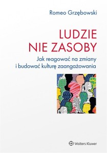 LUDZIE - NIE ZASOBY. JAK REAGOWAĆ NA ZMIANY...
