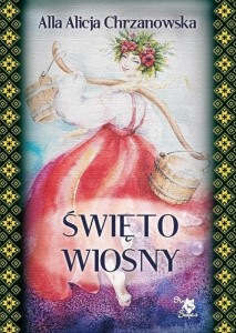 ŚWIĘTO WIOSNY, ALLA ALICJA CHRZANOWSKA