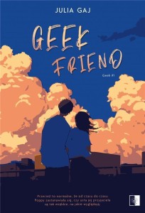 GEEK FRIEND, JULIA GAJ