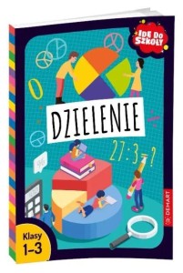 IDĘ DO SZKOŁY. DZIELENIE, MONIKA WILIGÓRSKA