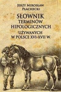 SŁOWNIK TERMINÓW HIPOLOGICZNYCH UŻYWANYCH W POLSCE