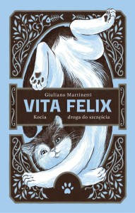 VITA FELIX. KOCIA DROGA DO SZCZĘŚCIA