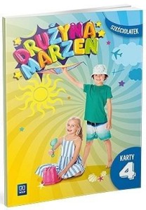 DRUŻYNA MARZEŃ SZEŚCIOLATEK.KARTY PRACY CZ.4 2022