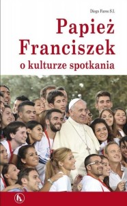 PAPIEŻ FRANCISZEK O KULTURZE SPOTKANIA