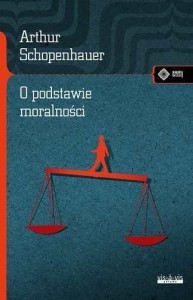 O PODSTAWIE MORALNOŚCI, ARTHUR SCHOPENHAUER
