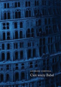 CIEŃ WIEŻY BABEL, ANDRZEJ CORYELL