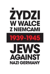 ŻYDZI W WALCE Z NIEMCAMI 1939-1945, PRACA ZBIOROWA