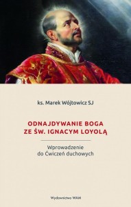 ODNAJDYWANIE BOGA ZE ŚW. IGNACYM LOYOLĄ