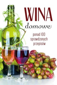 WINA DOMOWE. PONAD 100 SPRAWDZONYCH PRZEPISÓW