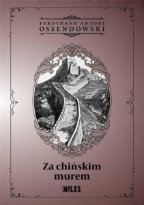 ZA CHIŃSKIM MUREM, FERDYNAND ANTONI OSSENDOWSKI