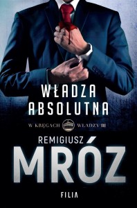WŁADZA ABSOLUTNA, REMIGIUSZ MRÓZ